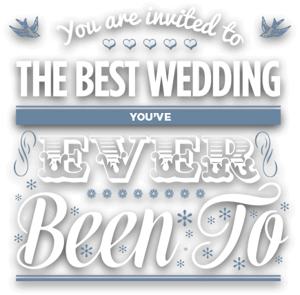 You are invited to the best wedding ever